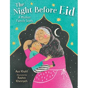 Khalil, Aya The Night Before Eid: A Muslim Family Story Khalil, Aya The Night Before Eid: A Muslim Family Story