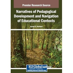 Gierhart, Aaron R Narratives of Pedagogical Development and Navigation of Educational Contexts Gierhart, Aaron R Narratives of Pedagogical Development and Navigation of Educational Contexts