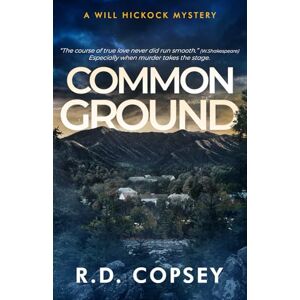 Copsey, R.D. Common Ground: A Will Hickock Mystery (Will Hickock Mysteries) Copsey, R.D. Common Ground: A Will Hickock Mystery (Will Hickock Mysteries)
