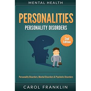 Franklin, Carol Mental Health: Personalities: Personality Disorders, Mental Disorders & Psychotic Disorders Franklin, Carol Mental Health: Personalities: Personality Disorders, Mental Disorders & Psychotic Disorders