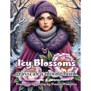 meerstra, yvonne icy blossoms: 71 Enchanting Winter Portraits to Color for Calm, Creativity, and Imagination meerstra, yvonne icy blossoms: 71 Enchanting Winter Portraits to Color for Calm, Creativity, and Imagination