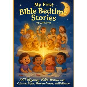 JACINTO, Mr. JENNIFER BERNARDO MY FIRST BIBLE BEDTIME STORIES: VOLUME 5: 365 Rhyming Bible Stories with Coloring Pages, Memory Verse Prayers, and Reflections (MY FIRST BIBLE BEDTIME STORIES: Volume 1) JACINTO, Mr. JENNIFER BERNARDO MY FIRST BIBLE BEDTIME STORIES: VOLUME 5: 365 Rhyming Bible Stories with Coloring Pages, Memory Verse Prayers, and Reflections (MY FIRST BIBLE BEDTIME STORIES: Volume 1)