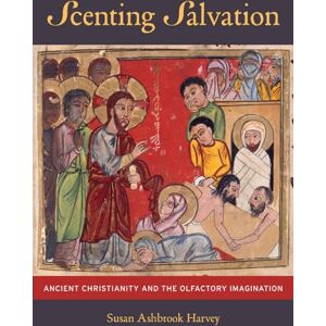 Harvey, Susan Ashbrook Ashbrook Scenting Salvation: Ancient Christianity and the Olfactory Imagination: 42 (Transformation of the Classical Heritage) Harvey, Susan Ashbrook Ashbrook Scenting Salvation: Ancient Christianity and the Olfactory Imagination: 42 (Transformation of the Classical Heritage)