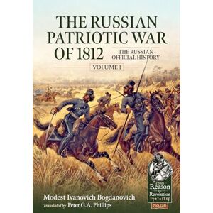Bogdanovich, Ivanovich The Russian Patriotic War of 1812 Volume 1: The Russian Official History: 126 (From Reason to Revolution 1721-1815) Bogdanovich, Ivanovich The Russian Patriotic War of 1812 Volume 1: The Russian Official History: 126 (From Reason to Revolution 1721-1815)