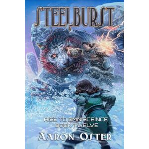 Oster, Aaron Steelburst: 12 (Rise To Omniscience) Oster, Aaron Steelburst: 12 (Rise To Omniscience)