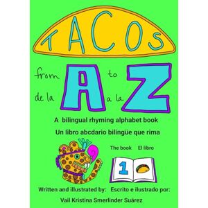Smerlinder Suárez, Vail Kristina Tacos A to Z: Tacos de la A a la Z Smerlinder Suárez, Vail Kristina Tacos A to Z: Tacos de la A a la Z