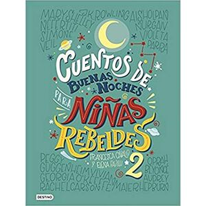 Favilli, Elena Cuentos de buenas noches para niñas rebeldes 2 (Libros ilustrados) Favilli, Elena Cuentos de buenas noches para niñas rebeldes 2 (Libros ilustrados)