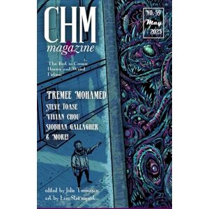 Toomajan, Jolie CHM #59 May 2025: A Monthly Collection of Lovecraftian, Cosmic Horror, and Weird Fiction Short Stories (Cosmic Horror Monthly) Toomajan, Jolie CHM #59 May 2025: A Monthly Collection of Lovecraftian, Cosmic Horror, and Weird Fiction Short Stories (Cosmic Horror Monthly)