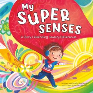 Silva My Super Senses: A Story Celebrating Sensory Differences Silva My Super Senses: A Story Celebrating Sensory Differences
