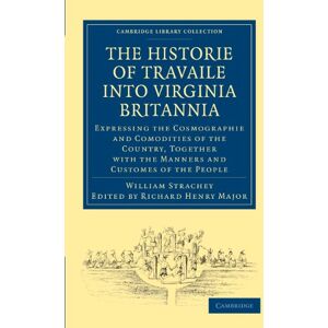 Strachey, William The Historie of Travaile into Virginia Britannia; Expressing the Cosmographie and Comodities of the Country, Together with the Manners and Customes of ... Library Collection Hakluyt First Series) Strachey, William The Historie of Travaile into Virginia Britannia; Expressing the Cosmographie and Comodities of the Country, Together with the Manners and Customes of ... Library Collection Hakluyt First Series)