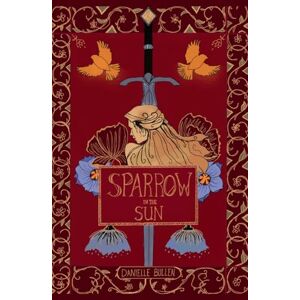 Bullen, Danielle Sparrow in the Sun Bullen, Danielle Sparrow in the Sun