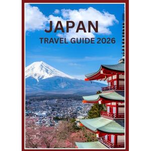 Becker Japan travel guide 2026: Discover Tokyo, Kyoto, Osaka & Beyond With Expert Tips, Itineraries & Local Secrets Becker Japan travel guide 2026: Discover Tokyo, Kyoto, Osaka & Beyond With Expert Tips, Itineraries & Local Secrets
