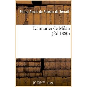 de Ponson Du Terrail, Pierre-Alexis L'Armurier de Milan de Ponson Du Terrail, Pierre-Alexis L'Armurier de Milan