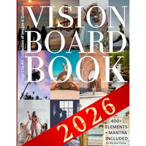 Festa, Alyssia Vision Board Clip Art Book: Wide Assortment of Inspirational Affirmations, Quotes and Pictures for Women & Men for Personal Growth, Dreams & Goals Manifestation (Vision Board Supplies) Festa, Alyssia Vision Board Clip Art Book: Wide Assortment of Inspirational Affirmations, Quotes and Pictures for Women & Men for Personal Growth, Dreams & Goals Manifestation (Vision Board Supplies)