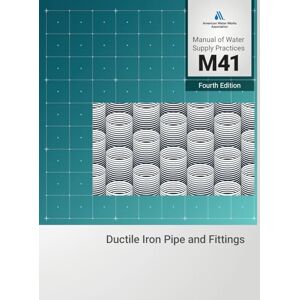 AWWA (American Water Works Association) M41 Ductile-Iron Pipe and Fittings, Fourth Edition AWWA (American Water Works Association) M41 Ductile-Iron Pipe and Fittings, Fourth Edition