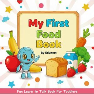Edunest My First Food Book: Food, Fruits & Vegetables Language Learning, Learn-to-Talk and Speech Therapy Guide for Toddlers and Children with Speech Delays Edunest My First Food Book: Food, Fruits & Vegetables Language Learning, Learn-to-Talk and Speech Therapy Guide for Toddlers and Children with Speech Delays