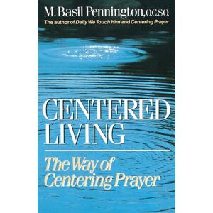 Pennington, Basil Basil Centered Living: The Way of Centering Prayer Pennington, Basil Basil Centered Living: The Way of Centering Prayer