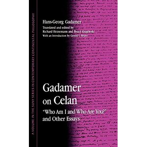Gadamer, Hans-Georg Gadamer on Celan: Who Am I and Who Are You? and Other Essays (SUNY (SUNY series in Contemporary Continental Philosophy) Gadamer, Hans-Georg Gadamer on Celan: Who Am I and Who Are You? and Other Essays (SUNY (SUNY series in Contemporary Continental Philosophy)