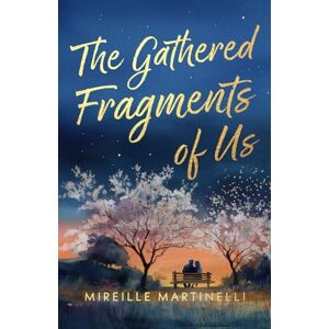 Martinelli, Mireille The Gathered Fragments of Us (Paperback Second Edition): A Second-Chance Marriage-in-Crisis, Family Drama, Romance (Fragments of Love) Martinelli, Mireille The Gathered Fragments of Us (Paperback Second Edition): A Second-Chance Marriage-in-Crisis, Family Drama, Romance (Fragments of Love)