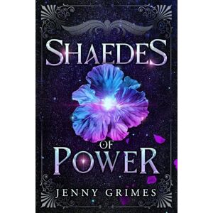 Grimes, Jenny Shaedes of Power: A Dark Fae Fantasy Romance: 1 (Soul Magic) Grimes, Jenny Shaedes of Power: A Dark Fae Fantasy Romance: 1 (Soul Magic)
