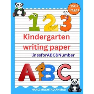 AHMAD, HAFIZ MUSHTAQ Kindergarten Writing Paper with Dotted Lines: 150+ Pages Handwriting Practice Workbook for ABC Letters & Numbers Early Learning Writing Book for Kids Ages 3–6 AHMAD, HAFIZ MUSHTAQ Kindergarten Writing Paper with Dotted Lines: 150+ Pages Handwriting Practice Workbook for ABC Letters & Numbers Early Learning Writing Book for Kids Ages 3–6