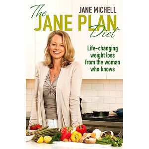 Michell, Jane The Jane Plan Diet: Life-changing weight loss, from the woman who knows Michell, Jane The Jane Plan Diet: Life-changing weight loss, from the woman who knows
