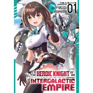 Yomu Mishima I'm the Heroic Knight of an Intergalactic Empire! (Manga) Vol. 1 Yomu Mishima I'm the Heroic Knight of an Intergalactic Empire! (Manga) Vol. 1