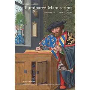 Brown, Michelle P Understanding Illuminated Manuscripts, 2nd edition (Looking at Series) – A Guide to Technical Terms: A Guide to Technical Terms, Revised Edition (Getty Publications –) Brown, Michelle P Understanding Illuminated Manuscripts, 2nd edition (Looking at Series) – A Guide to Technical Terms: A Guide to Technical Terms, Revised Edition (Getty Publications –)