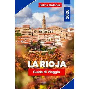 Ordonez, Salma La Rioja guida di viaggio 2026: Scopri la regione vinicola spagnola tra vigneti, borghi medievali, cibo e paesaggi suggestivi Ordonez, Salma La Rioja guida di viaggio 2026: Scopri la regione vinicola spagnola tra vigneti, borghi medievali, cibo e paesaggi suggestivi