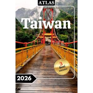 Atlas, Lena Taiwan Reiseführer 2026: Der ultimative Reiseführer mit lokalen Routen, kulturellen Highlights und echten Insider-Tipps Atlas, Lena Taiwan Reiseführer 2026: Der ultimative Reiseführer mit lokalen Routen, kulturellen Highlights und echten Insider-Tipps