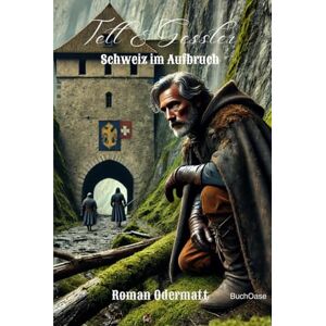 Odermatt, Roman Tell & Gessler – Schweiz im Aufbruch (Sammelband 14: Gesamtausgabe 66-70): Eine Erzählung über Freiheit, Leidenschaft und Verrat im 13. Jahrhundert (Schicksalswege der Jahrhunderte) Odermatt, Roman Tell & Gessler – Schweiz im Aufbruch (Sammelband 14: Gesamtausgabe 66-70): Eine Erzählung über Freiheit, Leidenschaft und Verrat im 13. Jahrhundert (Schicksalswege der Jahrhunderte)