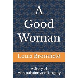 Bromfield, Louis A Good Woman Bromfield, Louis A Good Woman