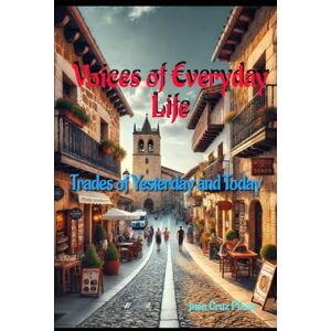 Cruz Plaza, Juan Voices of Everyday Life: Trades of Yesterday and Today Cruz Plaza, Juan Voices of Everyday Life: Trades of Yesterday and Today