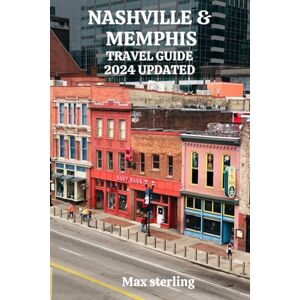 sterling, max NASHVILLE AND MEMPHIS TRAVEL GUIDE 2024 UPDATED: Discover the Soulful Beats and Historic Streets of Music City and the Birthplace of Blues (exploring new worlds) sterling, max NASHVILLE AND MEMPHIS TRAVEL GUIDE 2024 UPDATED: Discover the Soulful Beats and Historic Streets of Music City and the Birthplace of Blues (exploring new worlds)