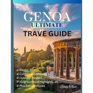 TOUR, EASY Genoa Ultimate Travel Guide: The Insider's Guide to Discover the Rich History, Vibrant Neighborhoods, Genoa’s Culture, Cuisine and Coastal Charms of Italy’s Hidden Gem TOUR, EASY Genoa Ultimate Travel Guide: The Insider's Guide to Discover the Rich History, Vibrant Neighborhoods, Genoa’s Culture, Cuisine and Coastal Charms of Italy’s Hidden Gem