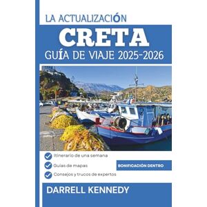 KENNEDY, DARRELL GUÍA DE VIAJE DE CRETA 2025-2026: Su compañero experto en las mejores playas, sitios históricos y cultura auténtica de la isla. KENNEDY, DARRELL GUÍA DE VIAJE DE CRETA 2025-2026: Su compañero experto en las mejores playas, sitios históricos y cultura auténtica de la isla.