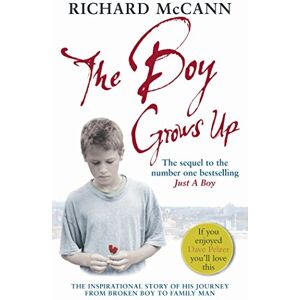 McCann, Richard The Boy Grows Up: The inspirational story of his journey from broken boy to family man McCann, Richard The Boy Grows Up: The inspirational story of his journey from broken boy to family man