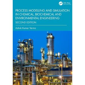 Verma, Ashok Kumar Process Modelling and Simulation in Chemical, Biochemical and Environmental Engineering Verma, Ashok Kumar Process Modelling and Simulation in Chemical, Biochemical and Environmental Engineering