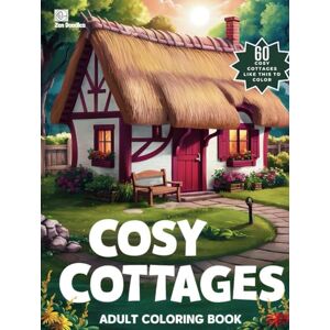 Doodles, Zen Cosy Cottages Adult Coloring Book: Cute and Cosy Cottage Drawings for Adults and Teens Doodles, Zen Cosy Cottages Adult Coloring Book: Cute and Cosy Cottage Drawings for Adults and Teens