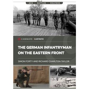 Forty, Simon The German Infantryman on the Eastern Front (Casemate Illustrated) Forty, Simon The German Infantryman on the Eastern Front (Casemate Illustrated)
