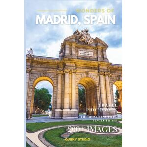Studio, Quirky Wonders of Madrid, Spain: A Photo Collection of the City’s Most Beautiful Places to See – A Stunning Coffee Table Travel Photobook (Full-Color) Studio, Quirky Wonders of Madrid, Spain: A Photo Collection of the City’s Most Beautiful Places to See – A Stunning Coffee Table Travel Photobook (Full-Color)