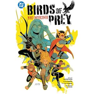 Thompson, Kelly Birds of Prey Vol. 3: Bird Undercover Thompson, Kelly Birds of Prey Vol. 3: Bird Undercover
