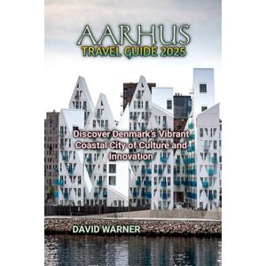 WARNER, DAVID AARHUS TRAVEL GUIDE 2025 WARNER, DAVID AARHUS TRAVEL GUIDE 2025