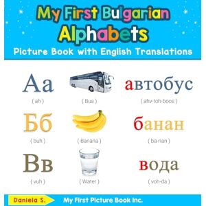 S, Daniela My First Bulgarian Alphabets Picture Book with English Translations: Bilingual Early Learning & Easy Teaching Bulgarian Books for Kids: 1 (Teach & Learn Basic Bulgarian Words for Children) S, Daniela My First Bulgarian Alphabets Picture Book with English Translations: Bilingual Early Learning & Easy Teaching Bulgarian Books for Kids: 1 (Teach & Learn Basic Bulgarian Words for Children)