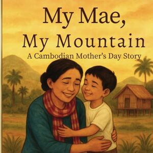 Books, Nary My Mae, My Mountain: A Cambodian Mother's Day Story Books, Nary My Mae, My Mountain: A Cambodian Mother's Day Story