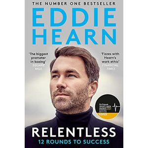 Hearn, Eddie Relentless: 12 Rounds to Success: As seen with his dad Barry Hearn on Netflix's MATCHROOM THE GREATEST SHOWMEN Hearn, Eddie Relentless: 12 Rounds to Success: As seen with his dad Barry Hearn on Netflix's MATCHROOM THE GREATEST SHOWMEN