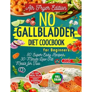 Avery No Gallbladder Diet Cookbook for Beginners – Air Fryer Edition: 80 Easy and Delicious Low-Fat Recipes for Healthy Digestion After Gallbladder Removal ... Lists (No Gallbladder Diet Cookbooks) Avery No Gallbladder Diet Cookbook for Beginners – Air Fryer Edition: 80 Easy and Delicious Low-Fat Recipes for Healthy Digestion After Gallbladder Removal ... Lists (No Gallbladder Diet Cookbooks)