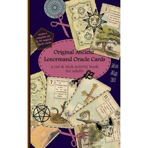 Sylvester, Ted Original Ancient Lenormand Oracle Cards: a cut & stick activity book for adults (Adult activity books with ancient designs on special occasions) Sylvester, Ted Original Ancient Lenormand Oracle Cards: a cut & stick activity book for adults (Adult activity books with ancient designs on special occasions)