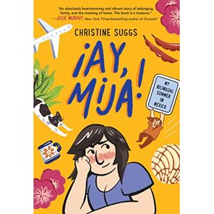 Suggs, Christine ¡Ay, Mija! (A Graphic Novel): My Bilingual Summer in Mexico (¡Ay, Mija!) Suggs, Christine ¡Ay, Mija! (A Graphic Novel): My Bilingual Summer in Mexico (¡Ay, Mija!)