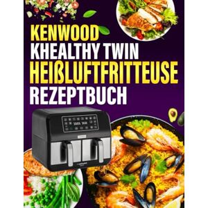 Crawford, Loretta S. Kenwood kHealthy Twin Heißluftfritteuse Rezeptbuch: 300 Tage Einfache und Vielfältige Rezepte, die jede Mahlzeit zum Genuss machen Airfryer Kochbuch für schnelle Küche Crawford, Loretta S. Kenwood kHealthy Twin Heißluftfritteuse Rezeptbuch: 300 Tage Einfache und Vielfältige Rezepte, die jede Mahlzeit zum Genuss machen Airfryer Kochbuch für schnelle Küche
